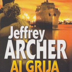 Ai grija ce-ti doresti | Jeffrey Archer