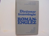 L.Levitchi; A,Bantas; A.Gheorghitoiu - DICTIONAR FRAZEOLOGIC ROMAN - ENGLEZ - Editura Stiintifica si Enciclopedica Bucuresti 1981 - 654 pag.