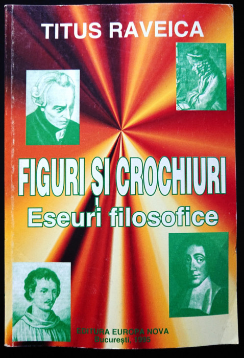 Titus Raveica, Figuri si crochiuri. Eseuri filosofice, ca noua-nefolosita