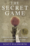 The Secret Game: A Wartime Story of Courage, Change, and Basketball&#039;s Lost Triumph, 2016