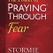 The Power of Praying(r) Through Fear