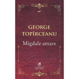 Migdale amare. George Topirceanu, cartea romaneasca