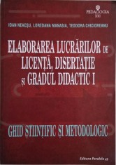 Elaborarea lucrarilor de licenta, disertatie si gradul didactic I. Ghid stiintific si metodologic &ndash; Ioan Neacsu