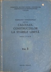 NORMATIV CONDITIONAT PENTRU CALCULUL CONSTRUCTIILOR LA STARILE LIMITA VOL.1-COLECTIV-219766