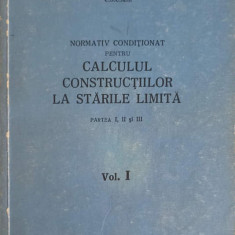 NORMATIV CONDITIONAT PENTRU CALCULUL CONSTRUCTIILOR LA STARILE LIMITA VOL.1-COLECTIV