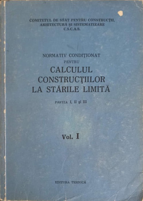 NORMATIV CONDITIONAT PENTRU CALCULUL CONSTRUCTIILOR LA STARILE LIMITA VOL.1-COLECTIV