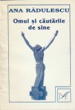 ANA RADULESCU - OMUL SI CAUTARILE DE SINE