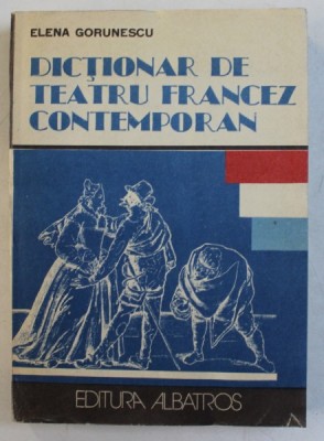 DICTIONAR DE TEATRU FRANCEZ CONTEMPORAN- ELENA GORUNESCU, BUC.1991 foto