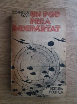 Cornelius Ryan - Un pod prea indepartat foto