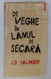 DE VEGHE IN LANUL DE SECARA de J.D. SALINGER 2011 ,