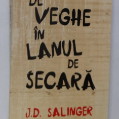 DE VEGHE IN LANUL DE SECARA de J.D. SALINGER 2011 ,
