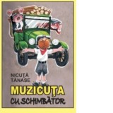 Muzicuta cu schimbator - Nicuta Tanase