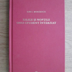 Gib I. Mihaescu - Zilele si noptile unui student intarziat (2010)