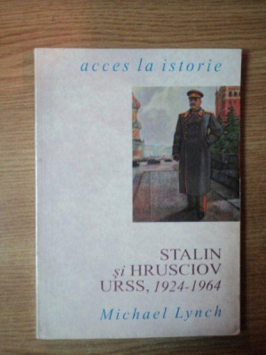 STALIN SI HRUSCIOV URSS : 1924-1964 de MICHAEL LYNCH , 1994 foto