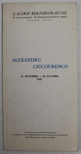 ALEXANDRU CIUCOURENCO ( ALEXANDRU CIUCURENCU ) , CATALOG DE EXPOZITIE , TEXT IN LIMBA FRANCEZA , prezentare de IONEL JIANU, GALERIE BERNHEIM - JEU