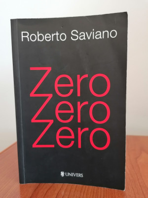 Roberto Saviano, Zero Zero Zero. Sub imperiul prafului alb foto