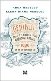 Cumpara ieftin Genialii. Antipa, I. Hasdeu, Vuia, Brancusi, Enescu. 1886. Un an din copilaria lor/Anca Nedelcu, Elena Diana Nedelcu