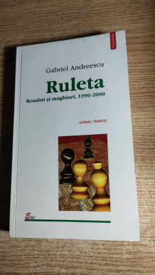 Gabriel Andreescu - Ruleta: Romani si maghiari, 1990-2000 -Jurnal tematic (2001) foto