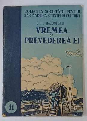 VREMEA SI PREVEDEREA EI de GH. I. DIACONESCU , 1950 foto