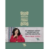 Erd&eacute;lyi lakoma - Az eredeti k&ouml;tet receptjeit &uacute;j &eacute;letre keltette: Mautner Zs&oacute;fi - K&ouml;vi P&aacute;l