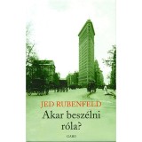 Akar besz&eacute;lni r&oacute;la? - Jed Rubenfeld