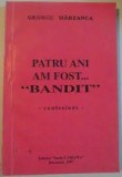Patru ani am fost... bandit, confesiuni - George Marzanca