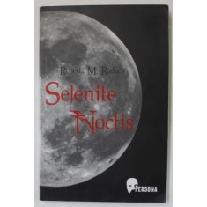 SELENITE NOCTIS de ROBERTA M. RADUCU , 2011 , DEDICATIE *