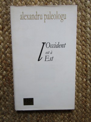L&amp;#039;OCCIDENT EST A EST de ALEXANDRU PALEOLOGU , 2001 foto