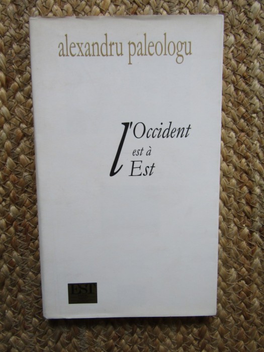 L&#039;OCCIDENT EST A EST de ALEXANDRU PALEOLOGU , 2001