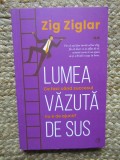 Lumea vazuta de sus - Zig Ziglar