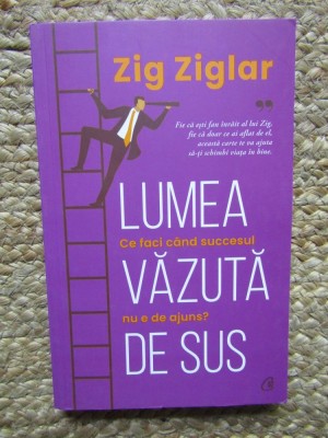 Lumea vazuta de sus - Zig Ziglar foto
