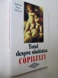 Totul despre sanatatea copilului - Barbara Nees-Delaval