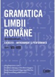 Gramatica limbii rom&acirc;ne. Exerciții &ndash; antrenament și performanță (clasele VII-VIII)