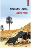 Azilul meu - Alexandru Lamba - Polirom