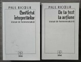 Paul Ricoeur - Eseuri de hermeneutica. Conflictul interpretarilor. De la text la actiune (2 volume)