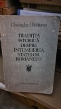 TRADITIA ISTORICA DESPRE INTEMEIEREA STATELOR ROMANESTI , GHEORGHE I. BRATIANU
