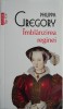 Imblanzirea reginei - Philippa Gregory - Roman istoric, editura [editura], stare buna/foarte buna