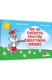 100 de exercitii pentru corectarea vorbirii - Loredana Bejan, Ioana Ferent