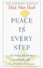 Peace is Every Step: The Path of Mindfulness in Everyday Life