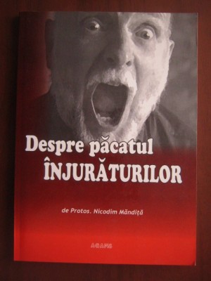 Nicodim Mandita - Despre pacatul injuraturilor foto