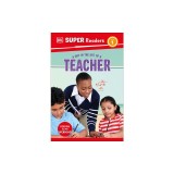 DK Super Readers Level 1 a Day in the Life of a Teacher