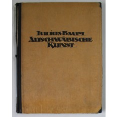 ALTSCHWABISCHE KUNST von IULIUS BAUM , 1923 , COTOR CU DEFECTE , PREZINTA PETE SI URME DE UZURA