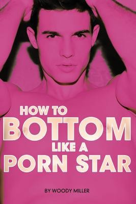 How to Bottom Like a Porn Star. the Guide to Gay Anal Sex. foto