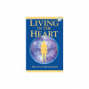 Living in the Heart: How to Enter Into the Sacred Space Within the Heart [With CD]