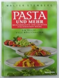 PASTA UND MEHR , MEISTERREZEPTE DER LEICHTEN ITALIENISCHEN KUCHE ( RETETE DIN BUCATARIA ITALIANA ) , TEXT IN LIMBA GERMANA , von WALTER STEMBERG , 200