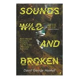 Sounds Wild and Broken, David George Haskell
