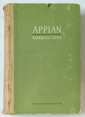ISTORIA ROMEI , RAZBOAIELE CIVILE de APPIAN , 1957 * EDITIE CARTONATA , *PREZINTA URME DE UZURA SI SUBLINIERI IN TEXT foto