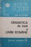Ion Coteanu - Gramatica de bază a limbii rom&acirc;ne (editia 1982)