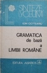 Ion Coteanu - Gramatica de baza a limbii romane (Editia: 1982) foto