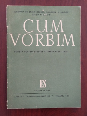 Cum vorbim - Revistă pentru studiul și explicarea limbii - nov dec 1950 nr 11-12 foto